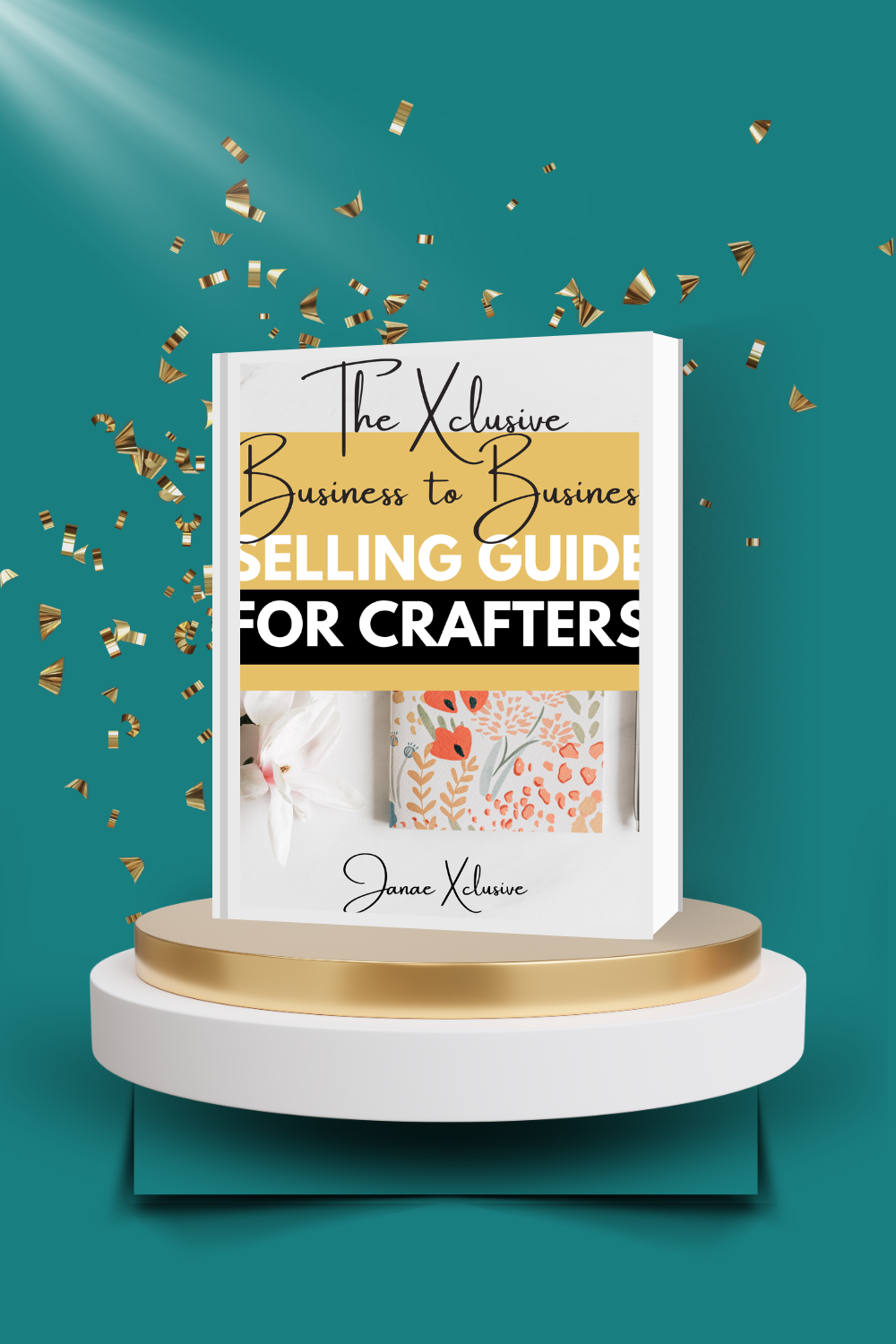 The Xclusive Business to Business Selling Guide for Crafters